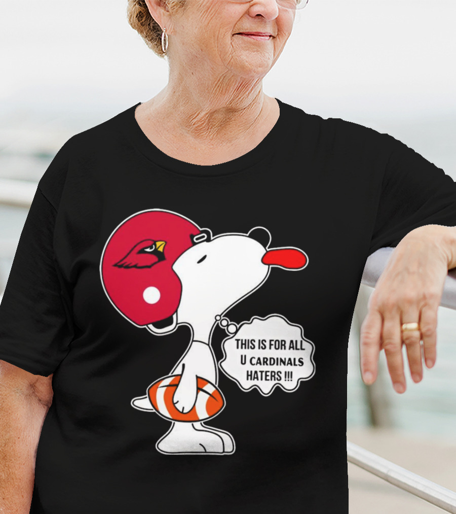 This Is For All U Cardinals Haters Snoopy Arizona Helmet Football T-Shirt