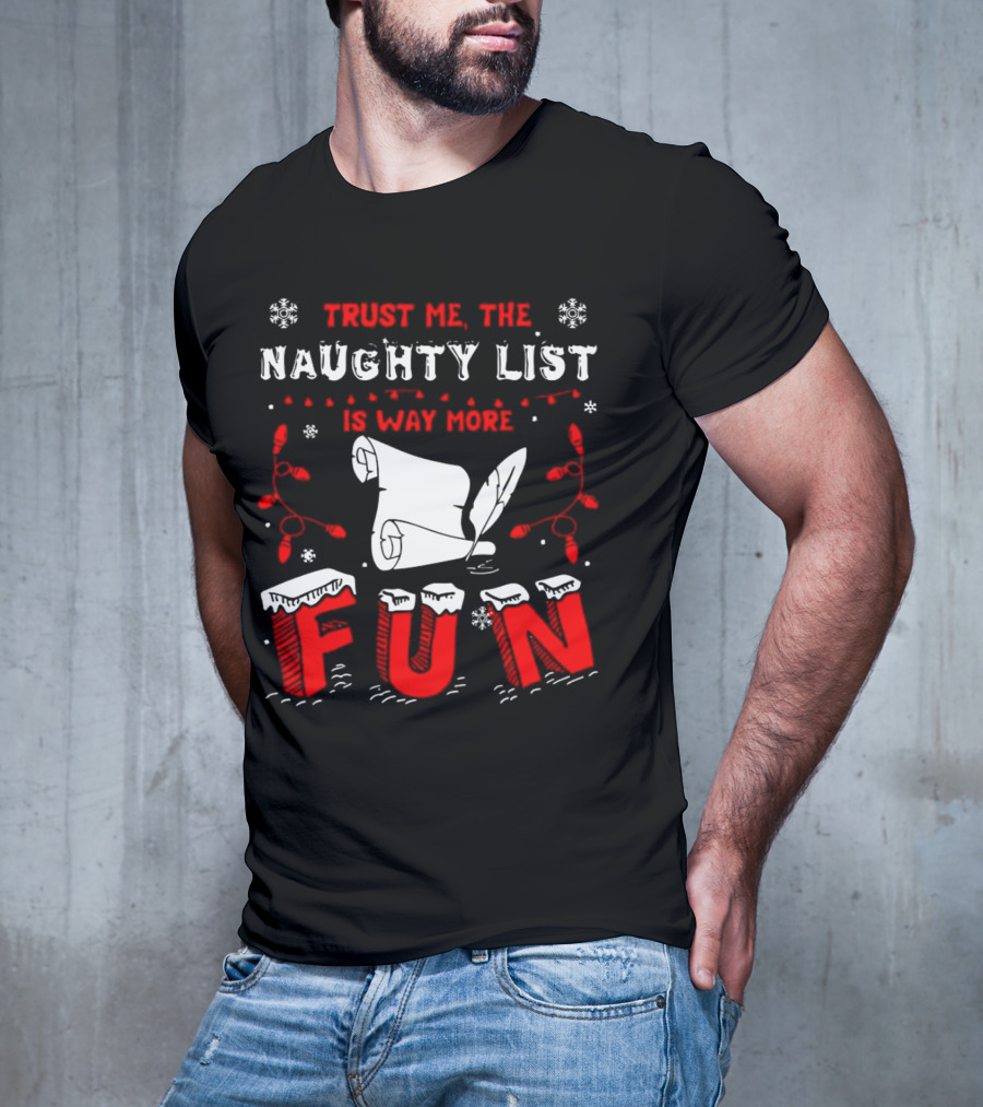 Trust Me The Naughty List Is Way More Fun Christmas Lights Snowflakes T-Shirt