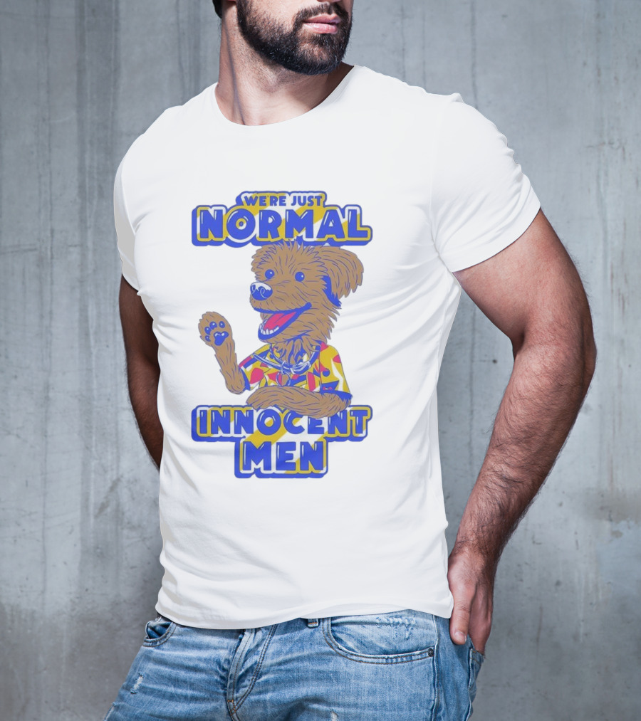 We're Just Normal Innocent Men Happy Dog In Colorful T-Shirt