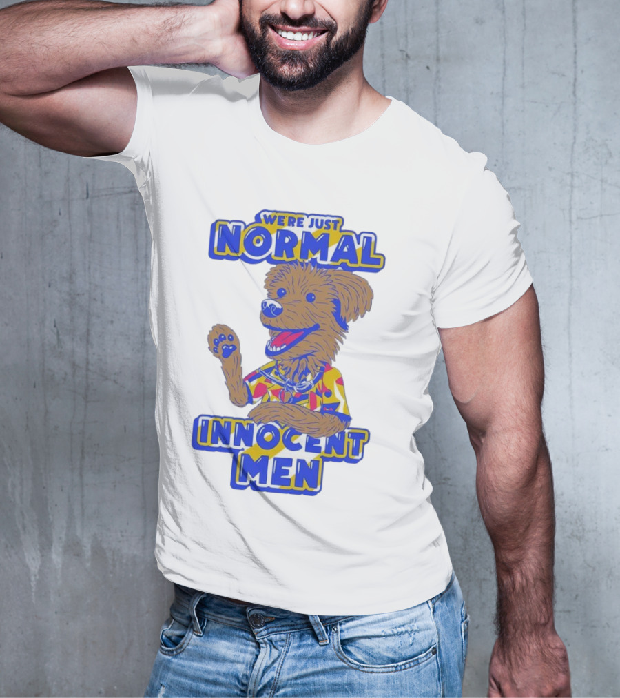 We're Just Normal Innocent Men Happy Dog In Colorful T-Shirt