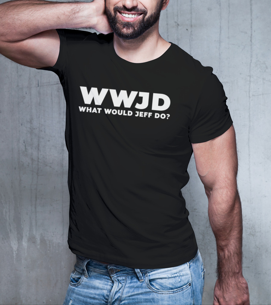 WWJD What Would Jeff Do Funny Jeff T-Shirt
