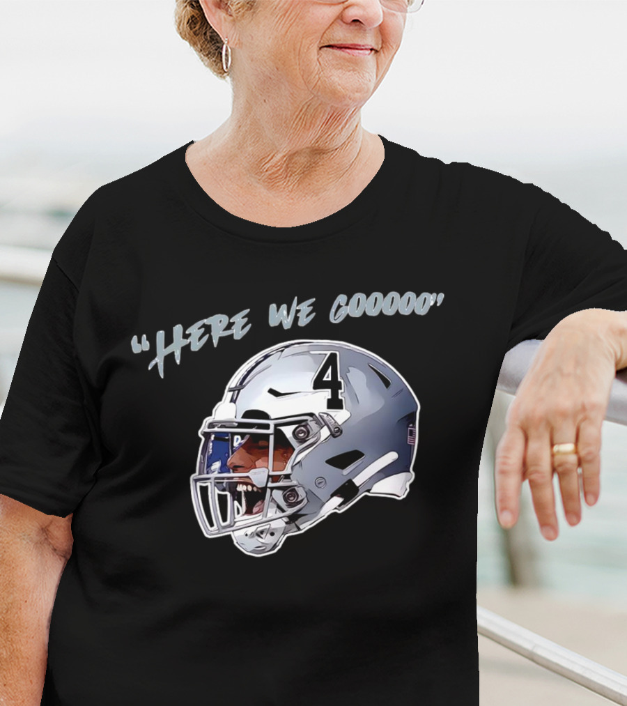 Here We Gooooo Dak Prescott Number 4 Helmet T-Shirt