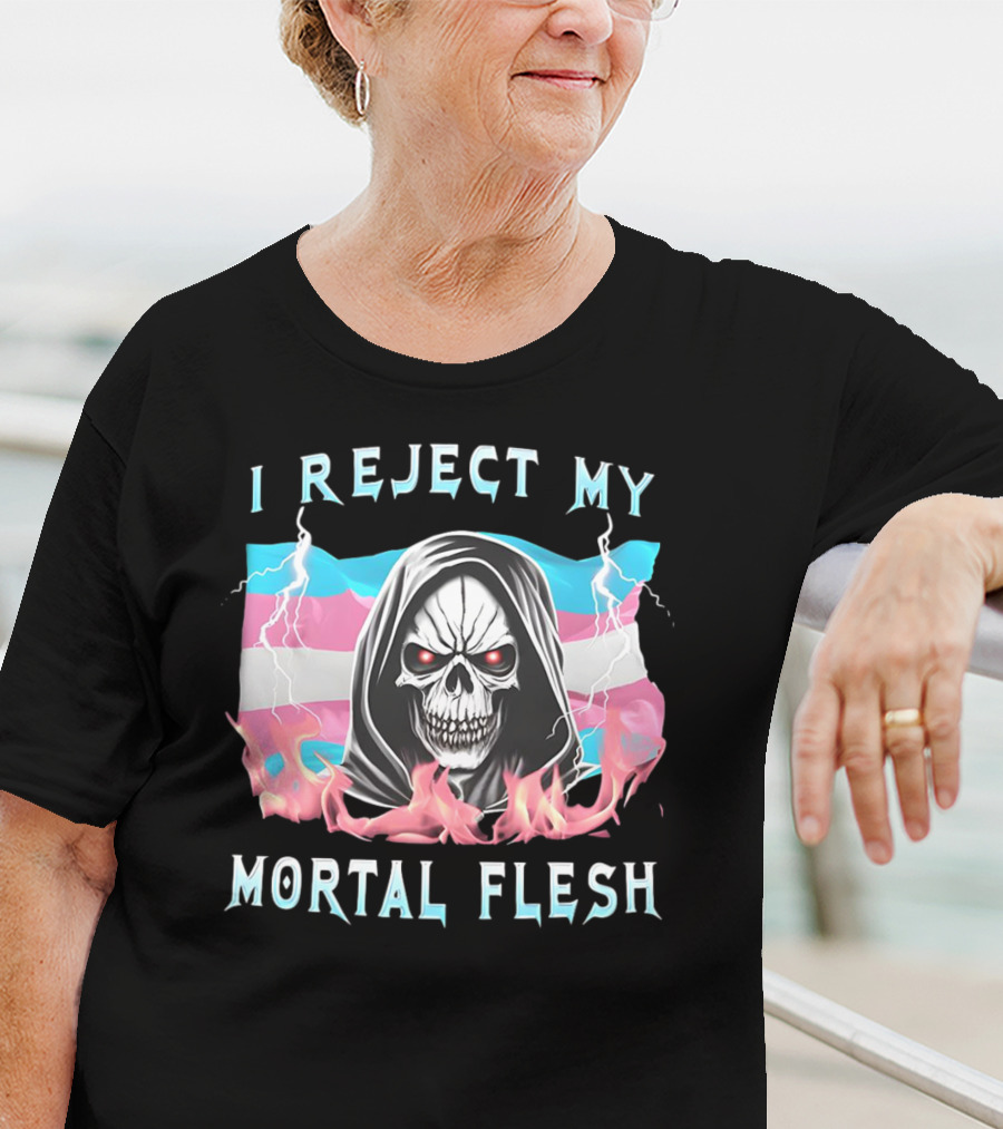 Grim Reaper I Reject My Mortal Flesh Transgender Flag Flames T-Shirt