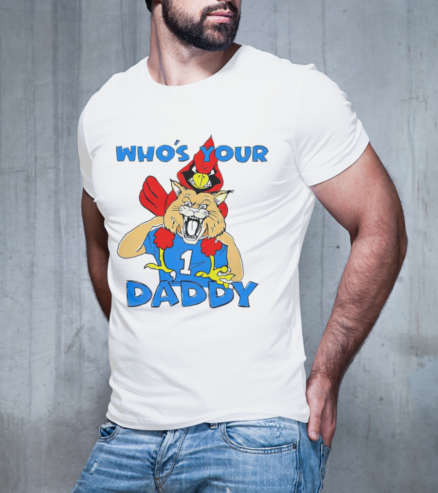 Kentucky Wildcats Louisville Cardinals Who's Your Daddy T-Shirt