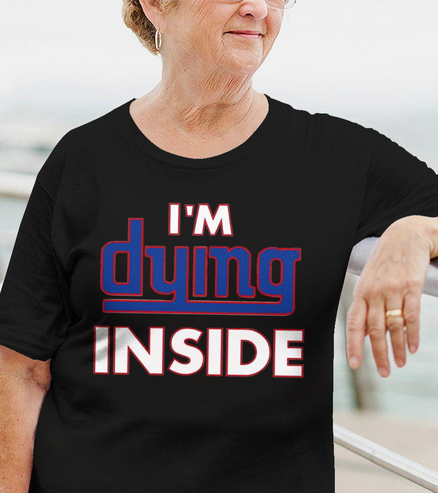 New York Giants I'm Dying Inside T-Shirt