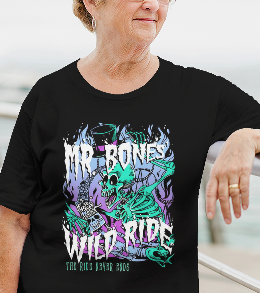 Mr Bones Wild Ride The Ride Never Ends T-Shirt