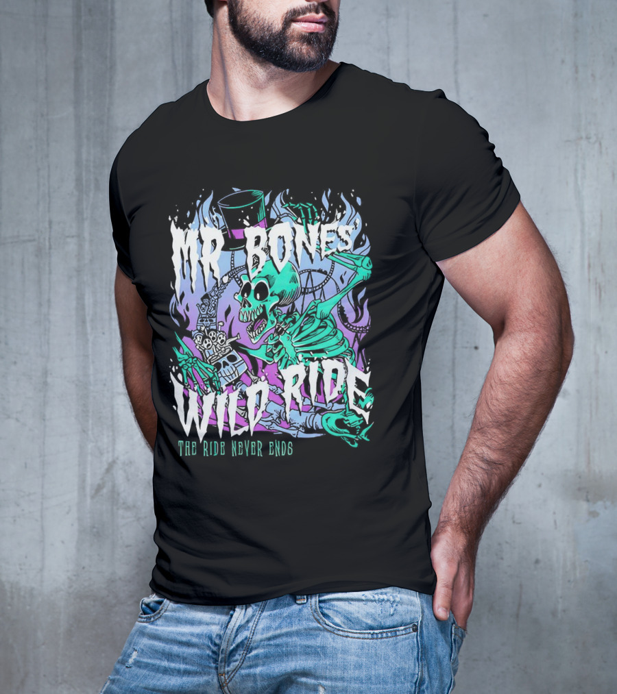 Mr Bones Wild Ride The Ride Never Ends T-Shirt