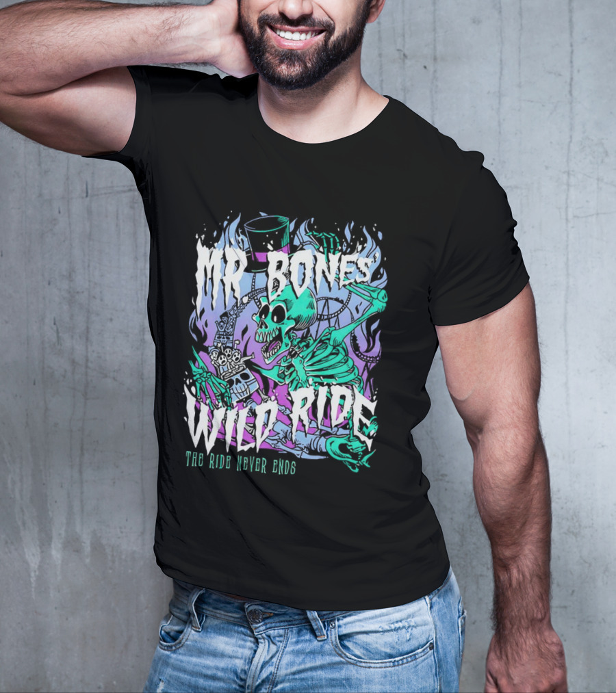 Mr Bones Wild Ride The Ride Never Ends T-Shirt
