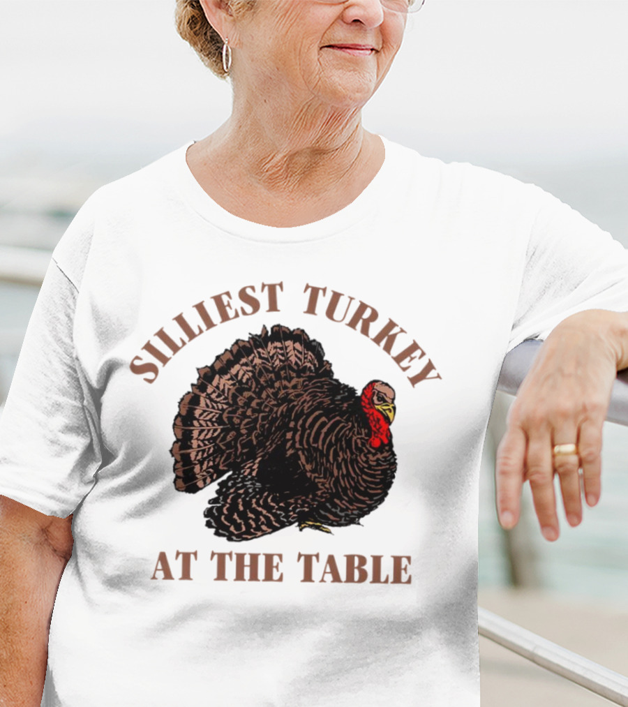 Silliest Turkey At The Table Thanksgiving Day T-Shirt