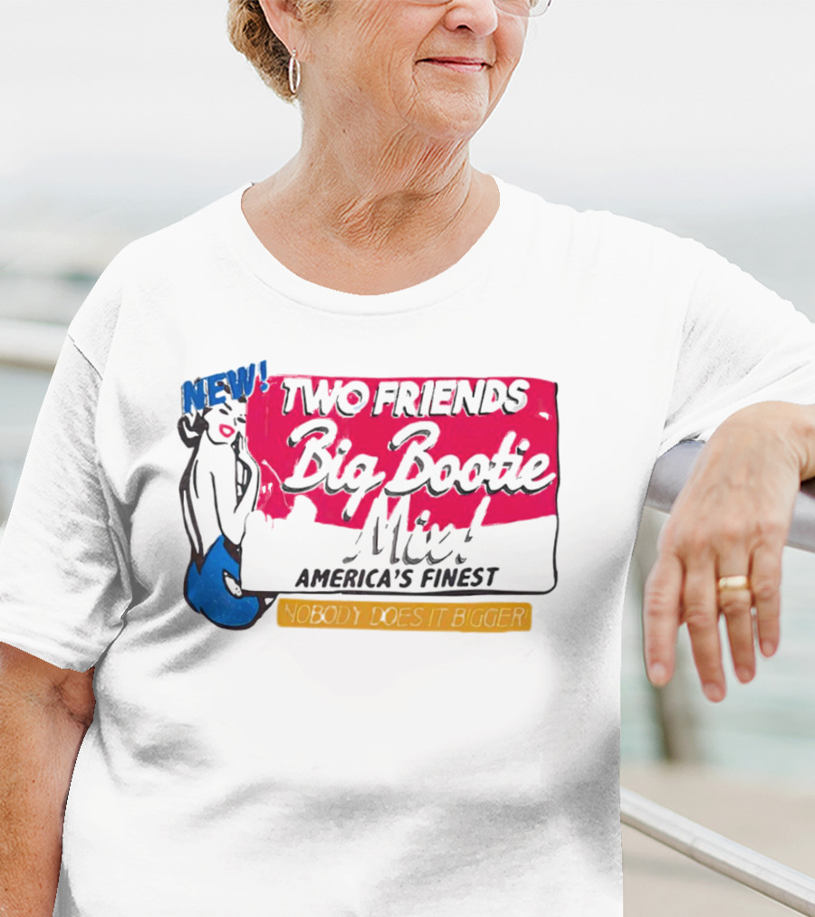 NEW Two Friends Big Bootie Mix America's Finest Nobody Does It Bigger T-Shirt