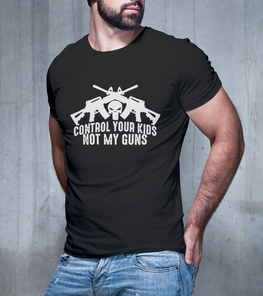 Control Your Kids Not My Guns Skull And Crossed Rifles T-Shirt