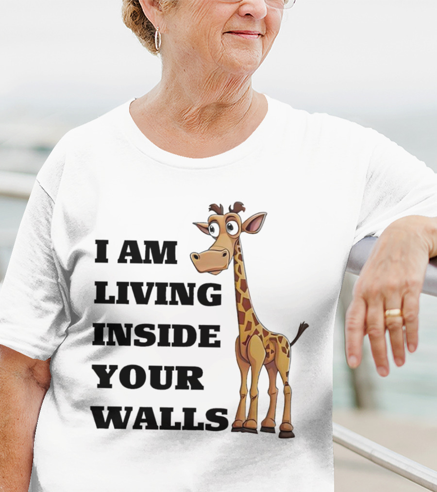 I Am Living Inside Your Walls Funny Cartoon Giraffe T-Shirt