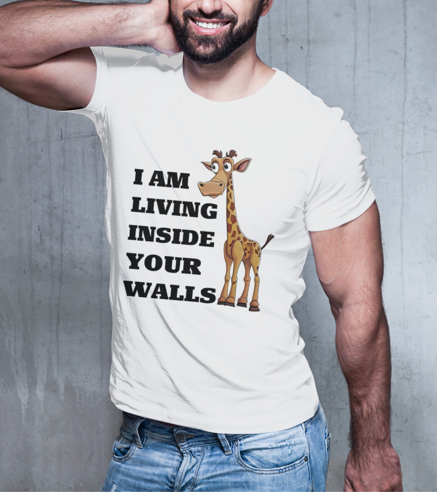 I Am Living Inside Your Walls Funny Cartoon Giraffe T-Shirt