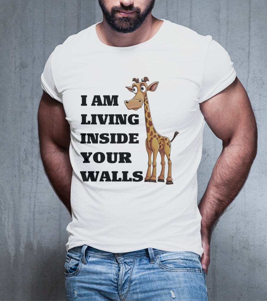 I Am Living Inside Your Walls Funny Cartoon Giraffe T-Shirt