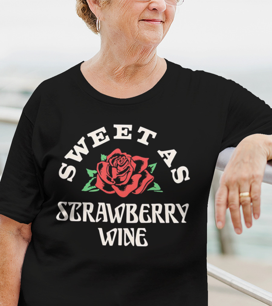SWEET AS STRAWBERRY WINE ROSE T-Shirt