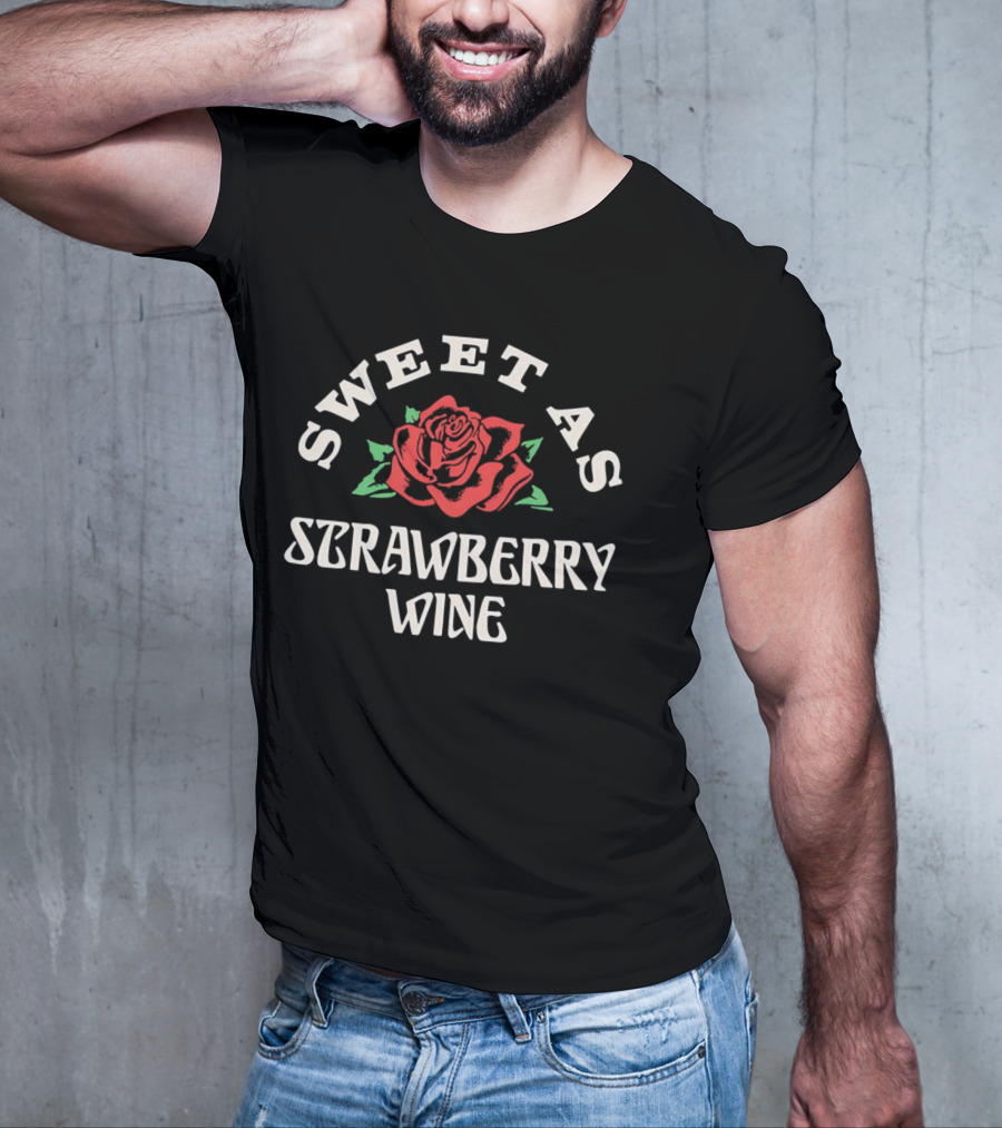 SWEET AS STRAWBERRY WINE ROSE T-Shirt