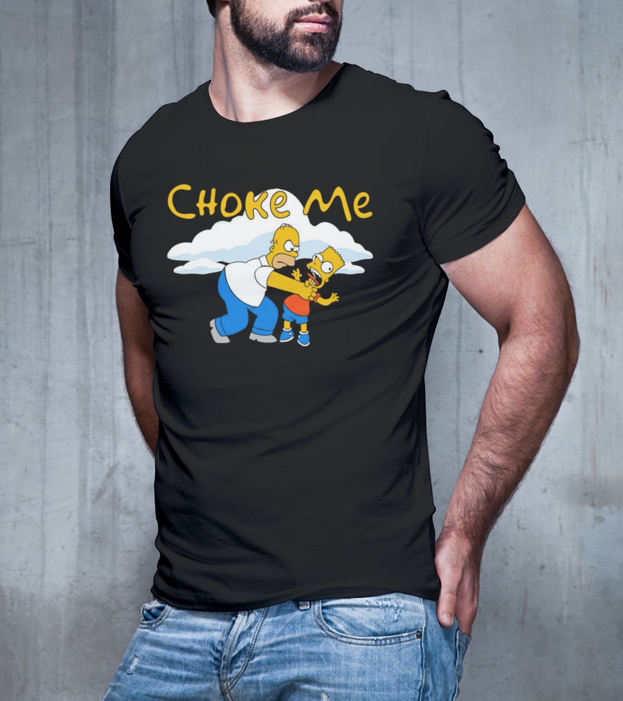Choke Me Simpsons Cartoon Homer Bart Cloud Background T-Shirt
