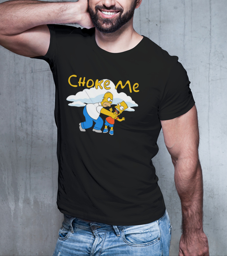 Choke Me Simpsons Cartoon Homer Bart Cloud Background T-Shirt