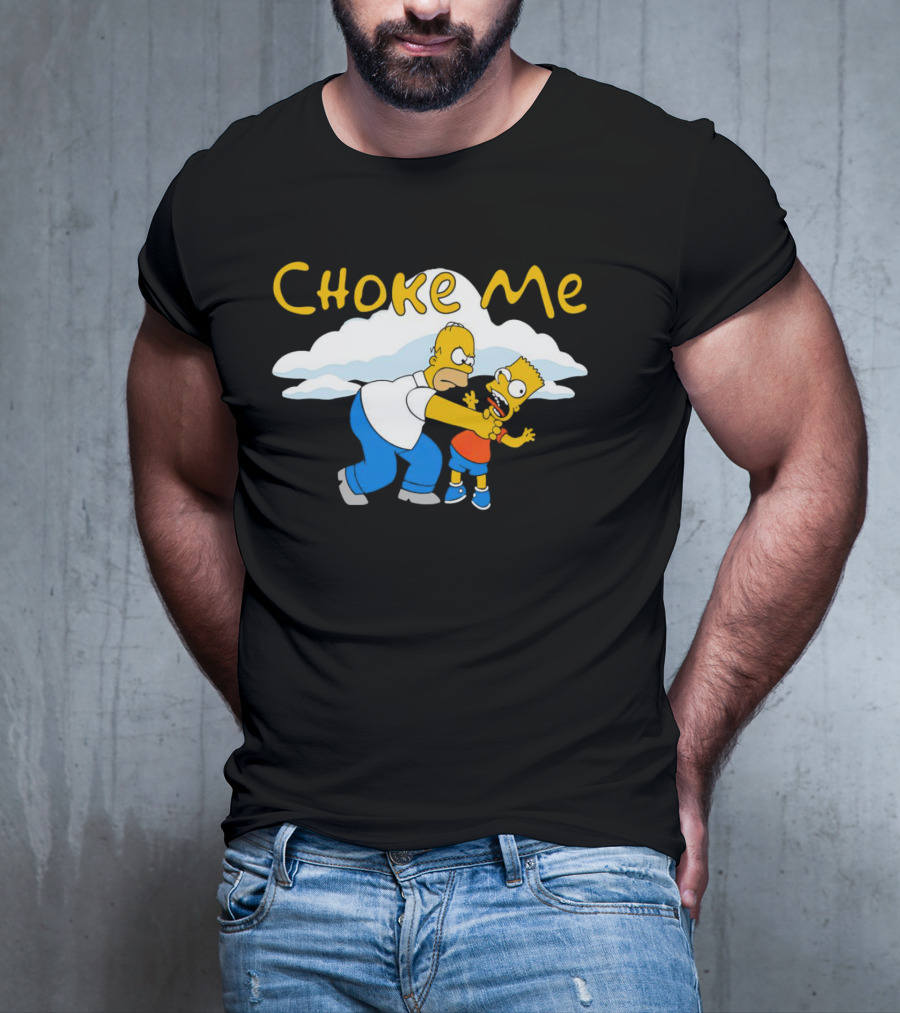 Choke Me Simpsons Cartoon Homer Bart Cloud Background T-Shirt