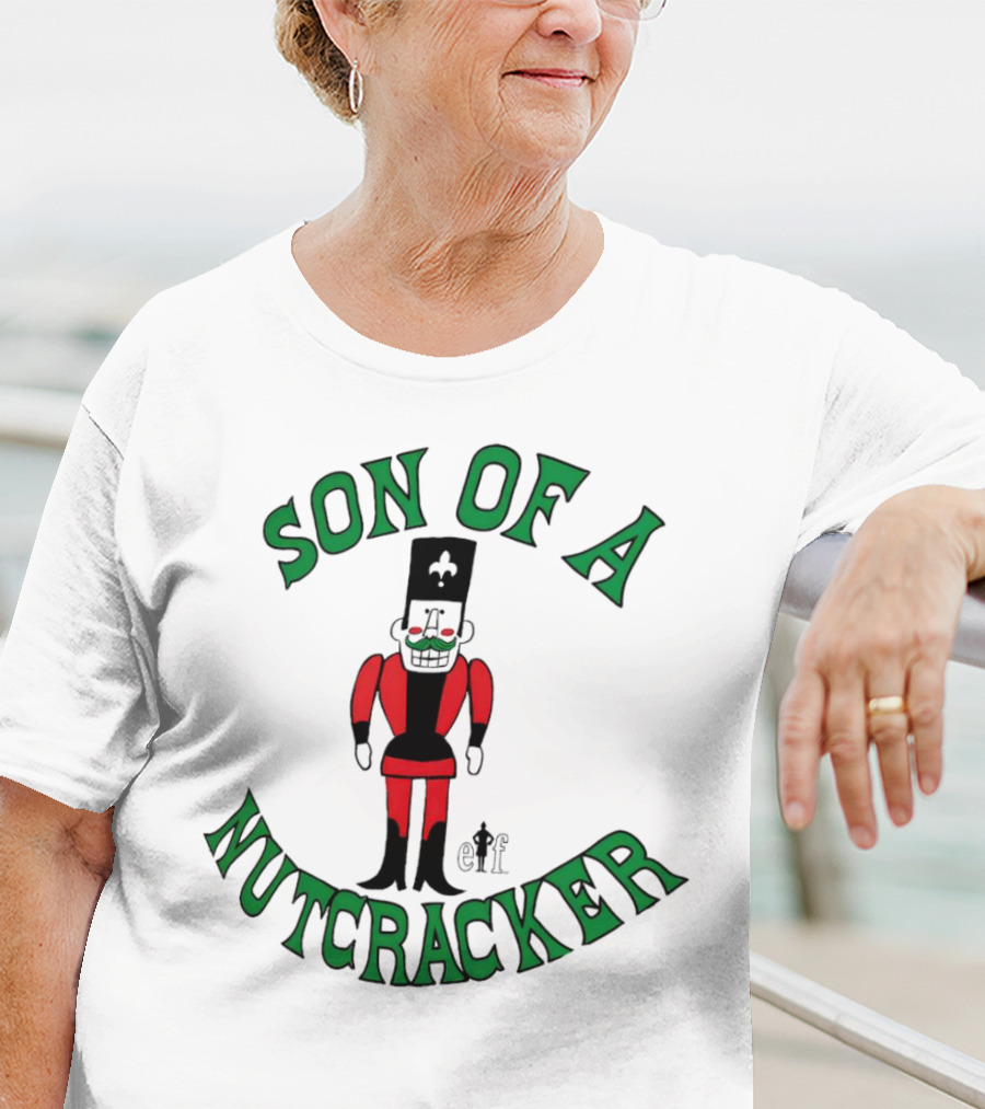 Son Of A Nutcracker Christmas Elf Nutcracker T-Shirt