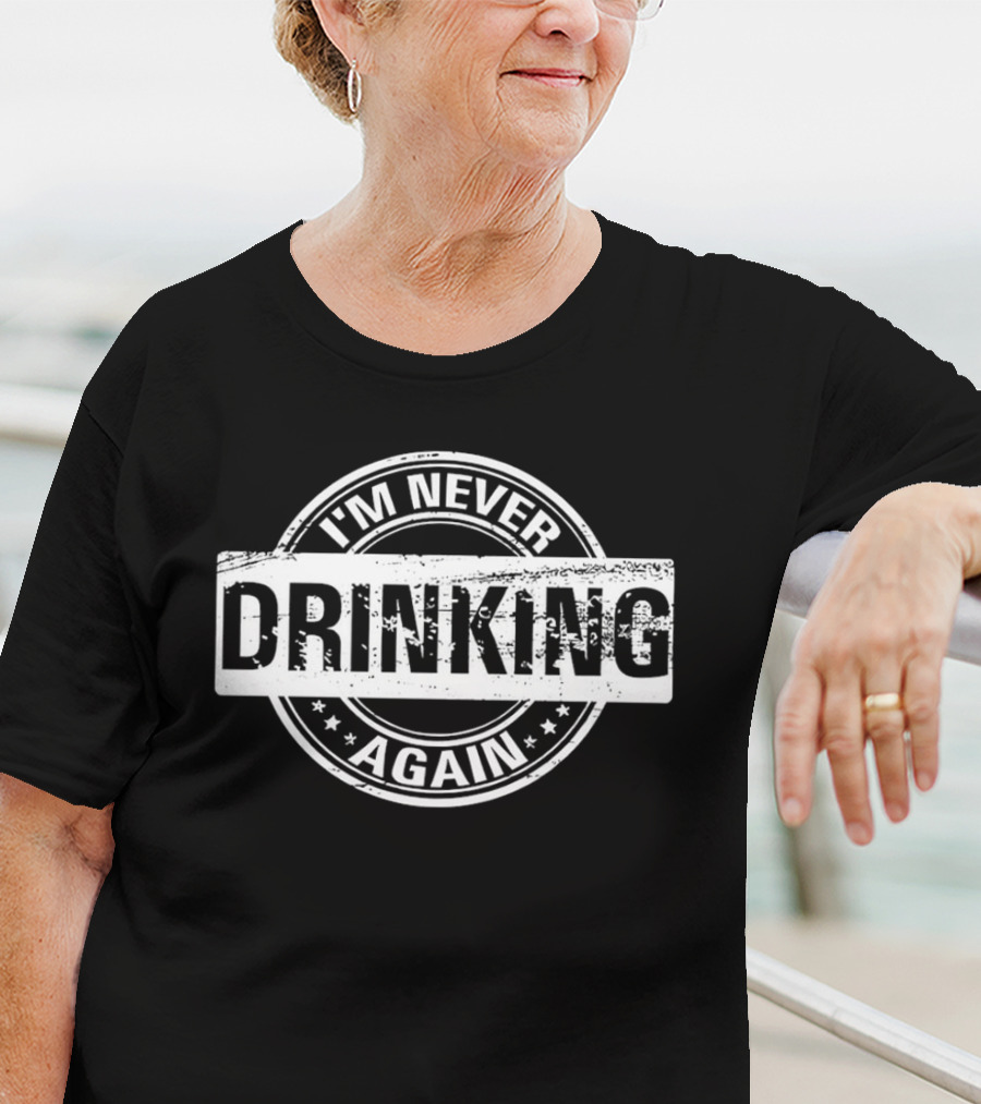 I'm Never Drinking Again Retro Stamp T-Shirt