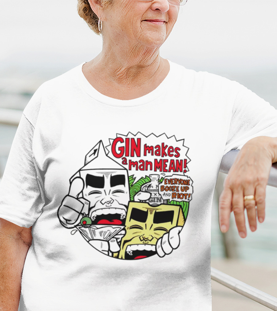 Gin Makes A Man Mean Everyone Booze Up And Riot Milk And Cheese T-Shirt