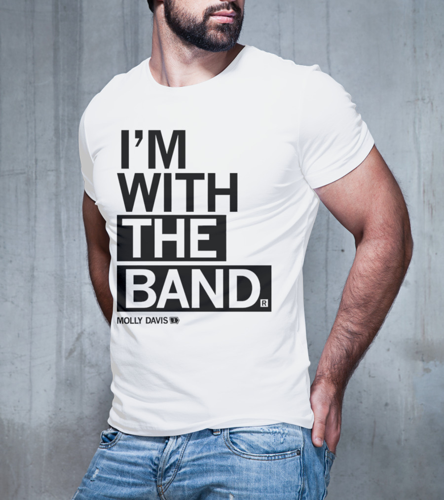 Molly Davis I'm With The Band T-Shirt