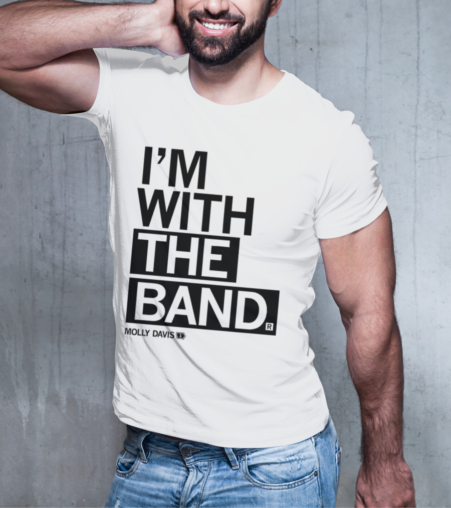 Molly Davis I'm With The Band T-Shirt
