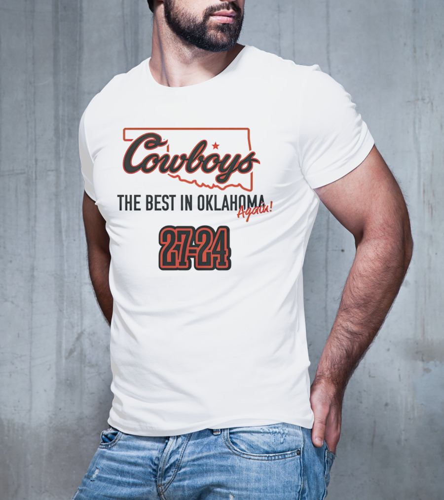 Cowboys 27-24 The Best In Oklahoma Again T-Shirt