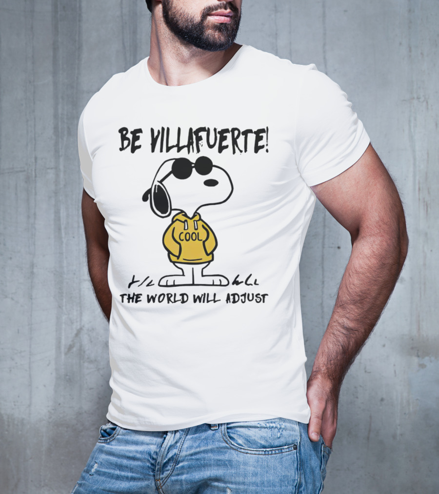 Snoopy Cool Hoodie Be Villafuerte The World Will Adjust T-Shirt
