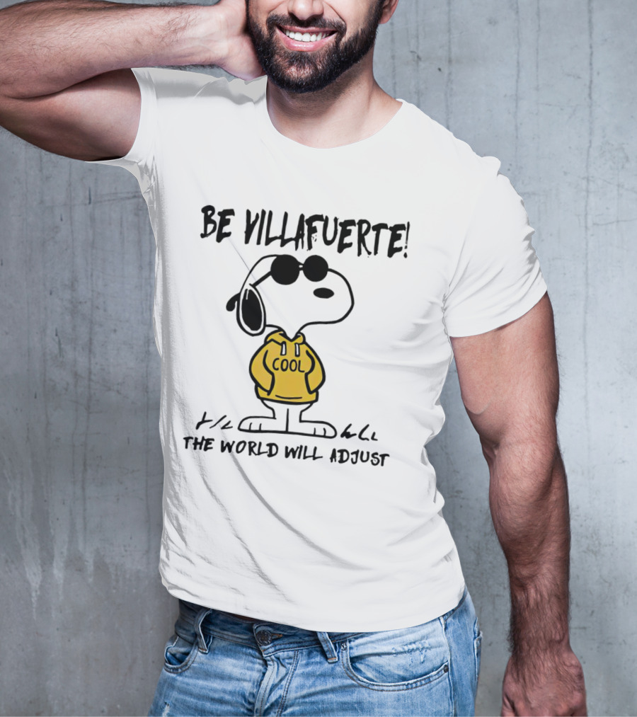 Snoopy Cool Hoodie Be Villafuerte The World Will Adjust T-Shirt