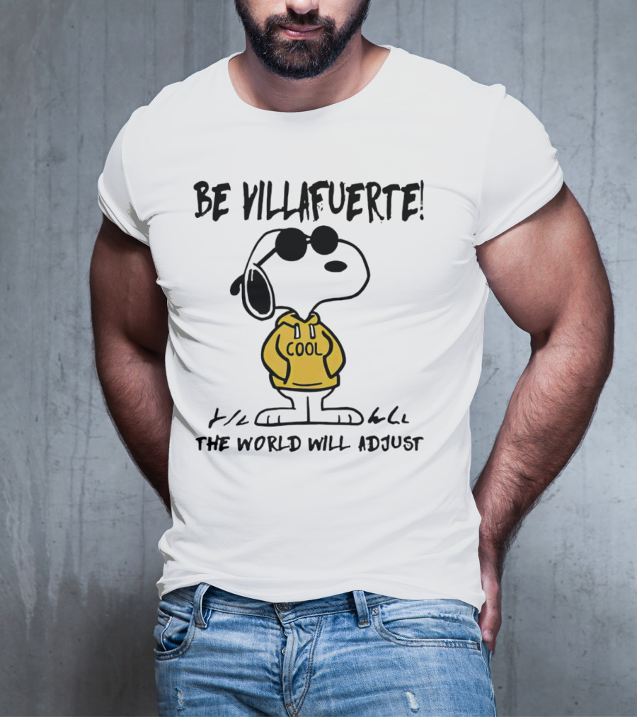 Snoopy Cool Hoodie Be Villafuerte The World Will Adjust T-Shirt