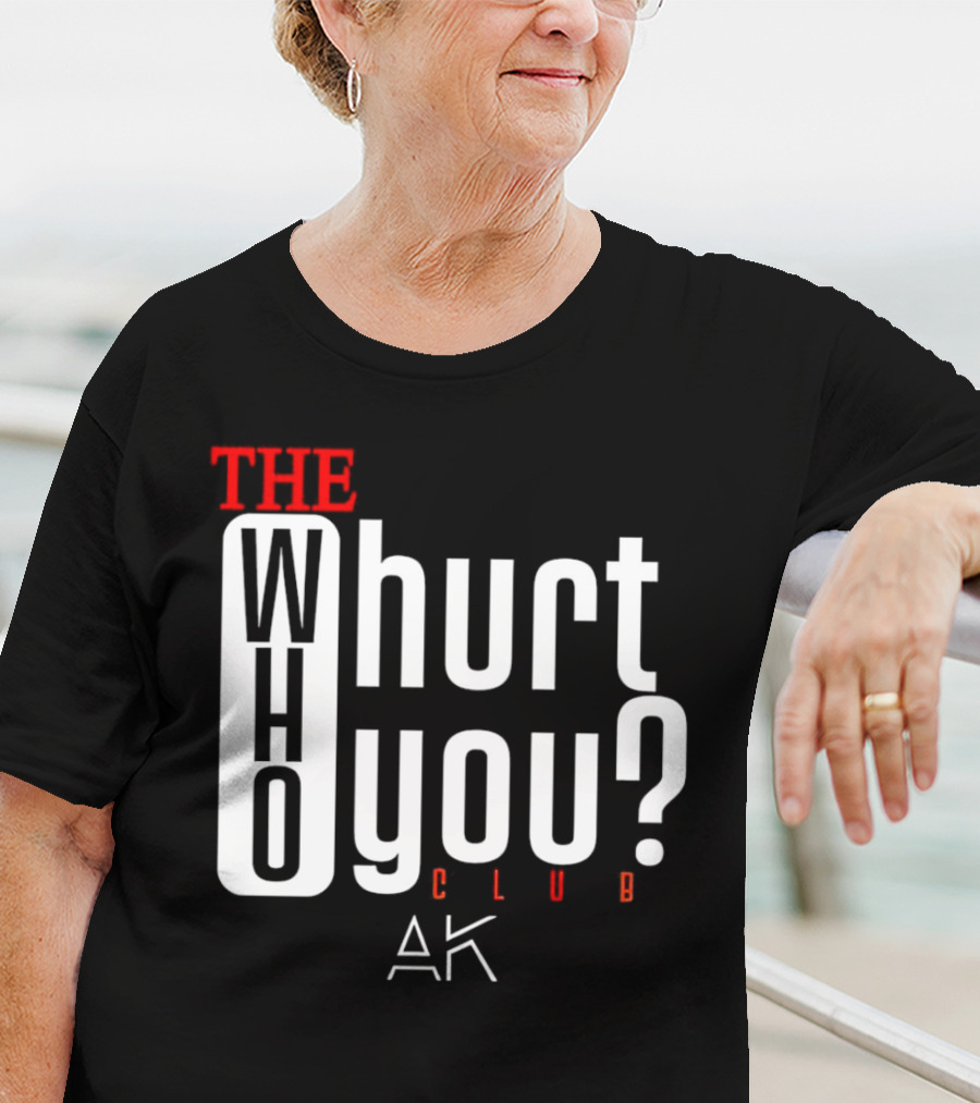 THE WHO WHURT YOU CLUB AK T-Shirt