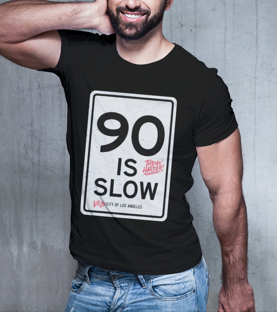 Throw Harder 90 Is Slow Velo City Of Los Angeles T-Shirt