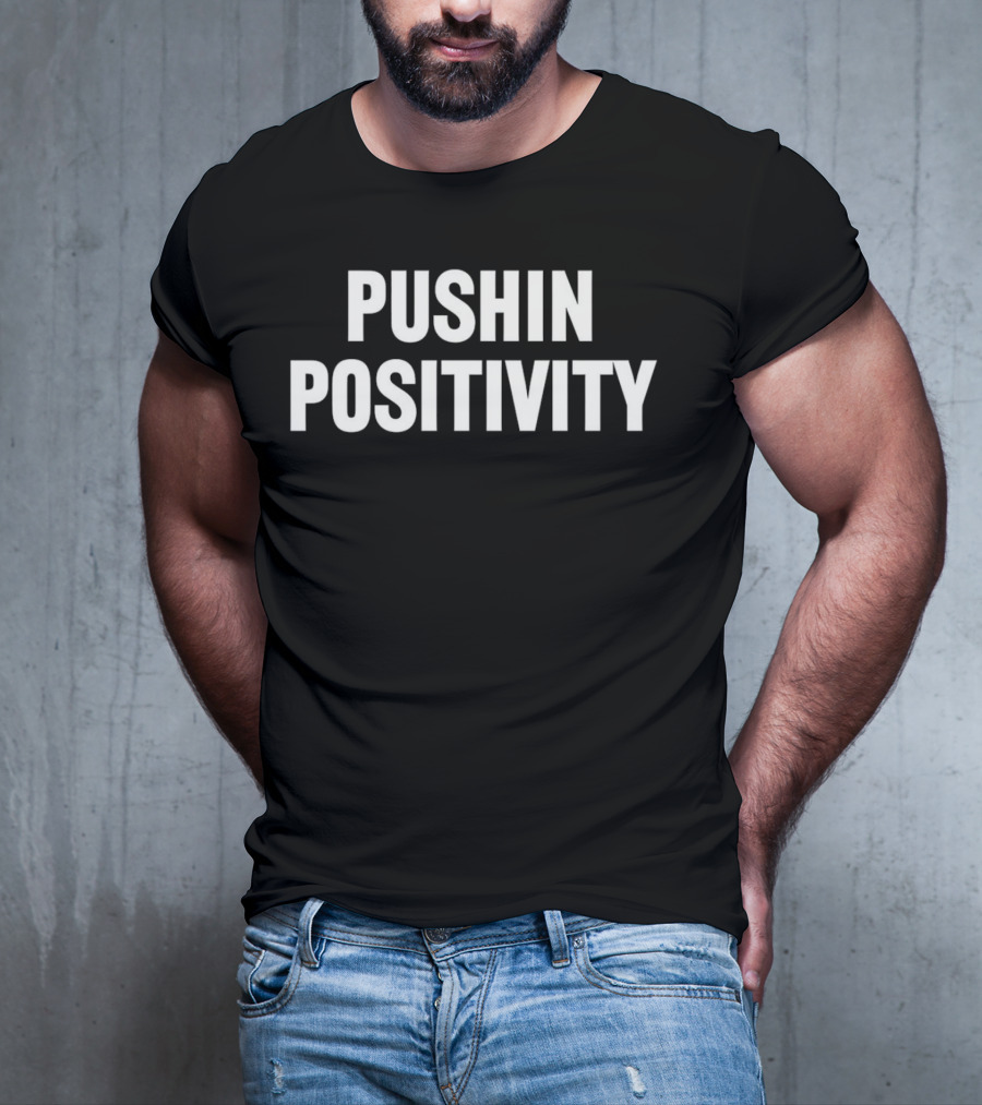 PUSHIN POSITIVITY T-Shirt