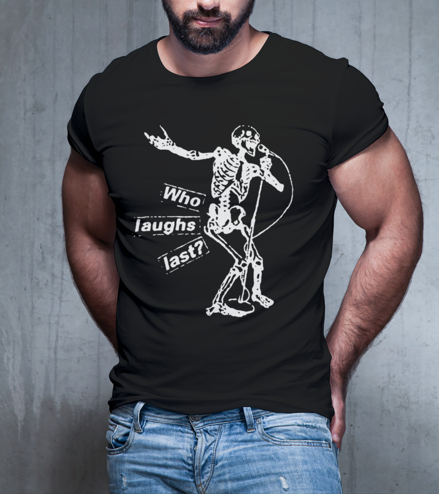 Who Laughs Last Skeleton Mic Performance T-Shirt