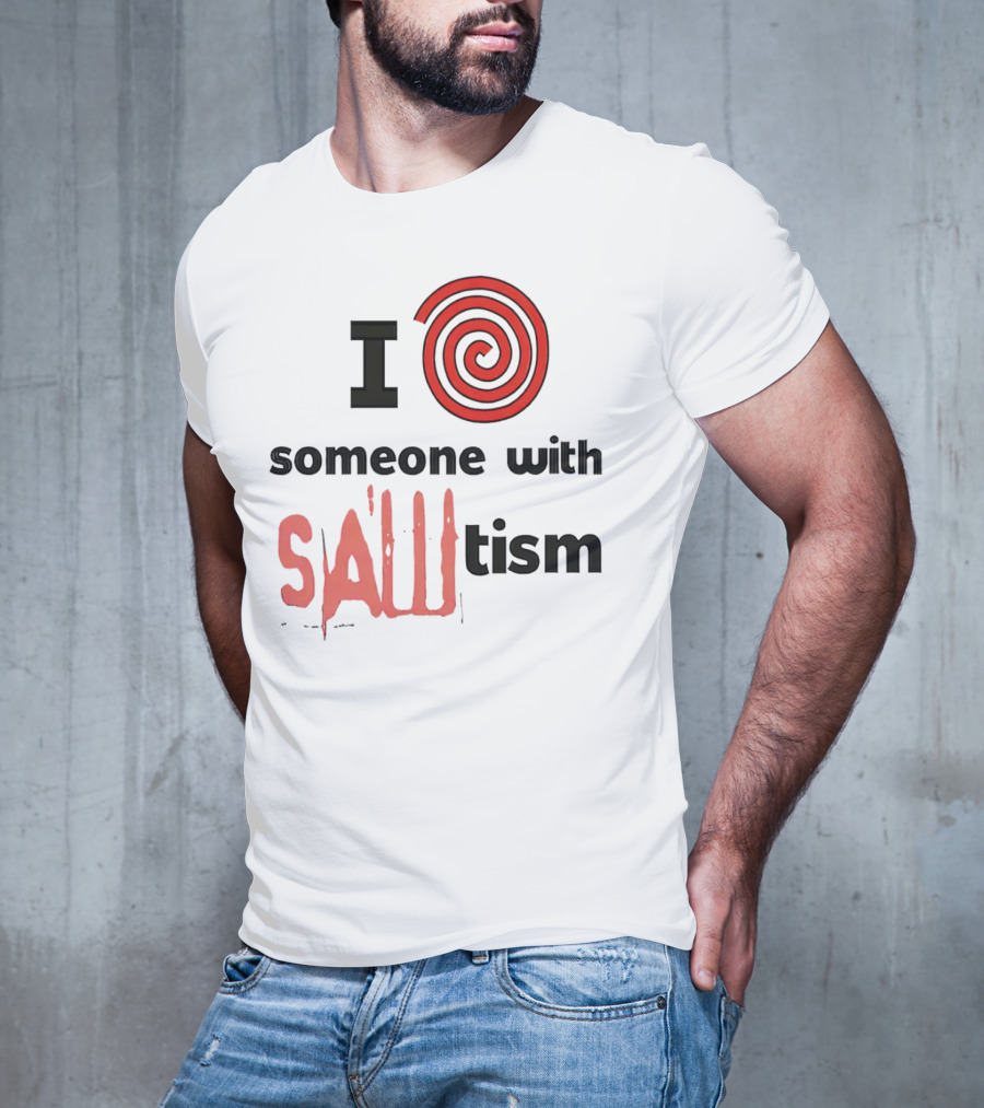 I Spiral Heart Someone With Sawtism T-Shirt