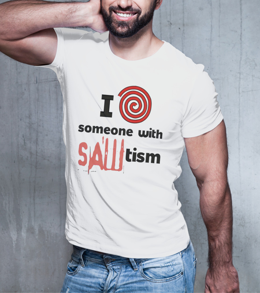 I Spiral Heart Someone With Sawtism T-Shirt