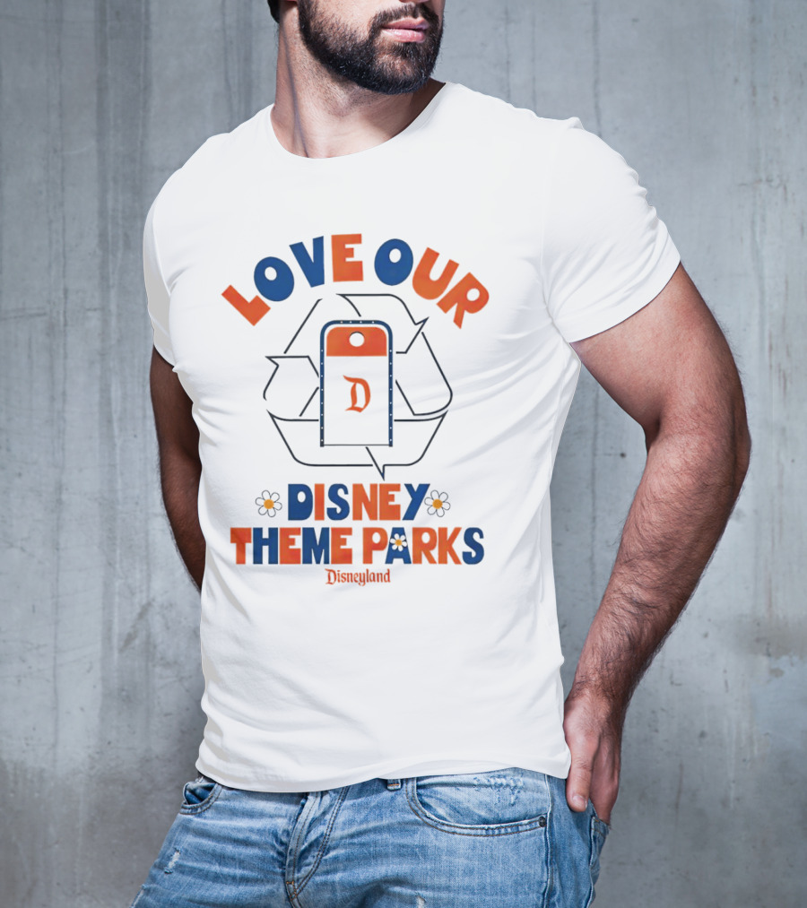 LOVE OUR DISNEY THEME PARKS DISNEYLAND T-Shirt