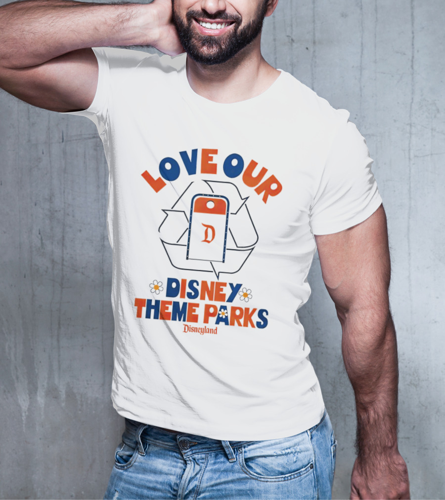 LOVE OUR DISNEY THEME PARKS DISNEYLAND T-Shirt