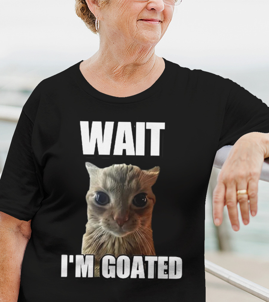 WAIT I'M GOATED Cat Meme T-Shirt