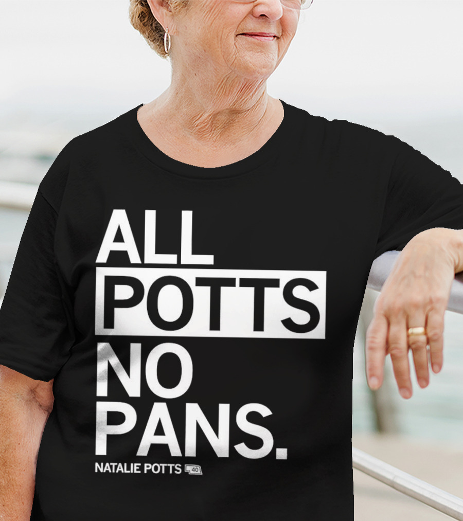 All Potts No Pans Natalie Potts 40 T-Shirt