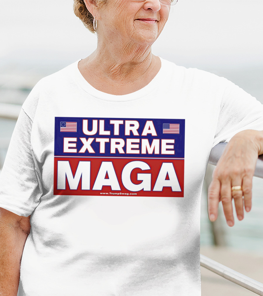 ULTRA EXTREME MAGA America Flags Political T-Shirt