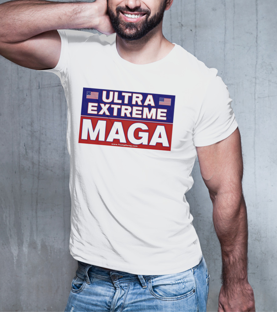 ULTRA EXTREME MAGA America Flags Political T-Shirt