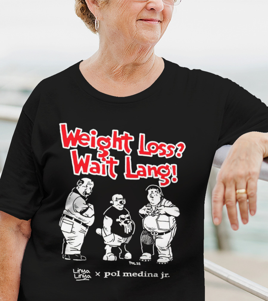 Weight Loss Wait Lang Linya Linya Pol Medina Jr Collaboration T-Shirt