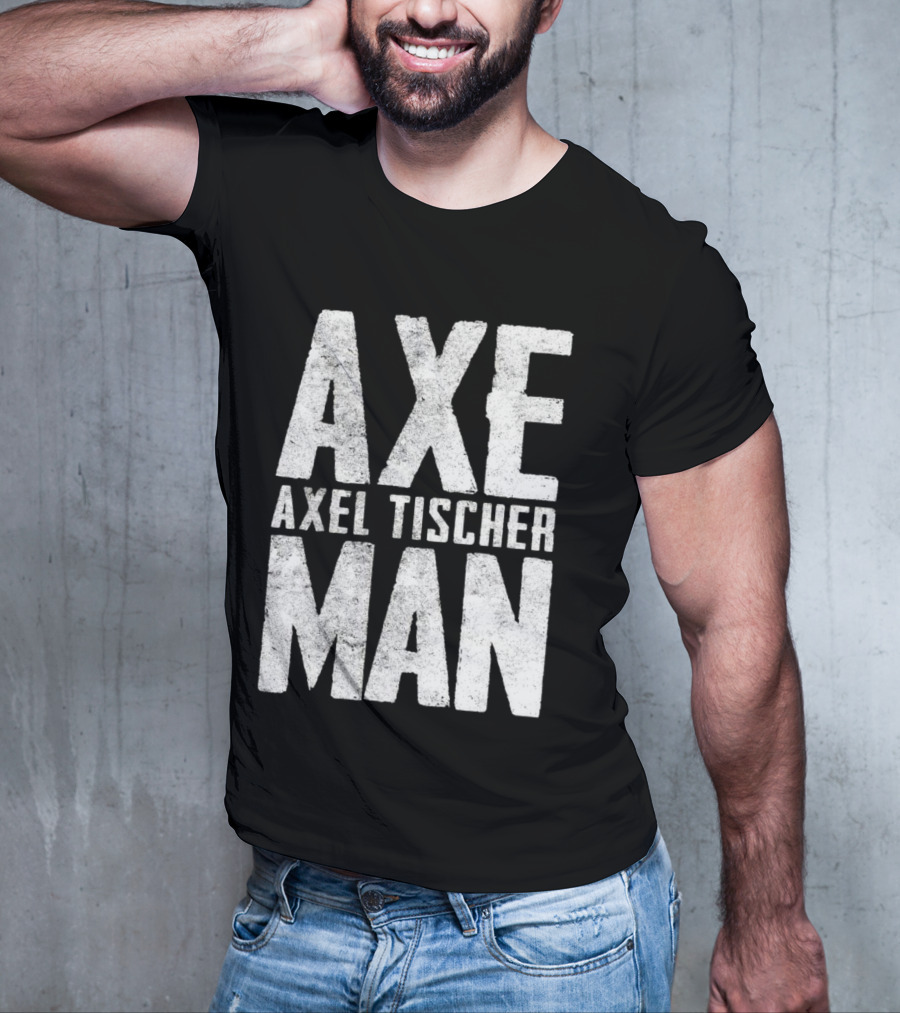 Axeman Axel Tischer Man T-Shirt