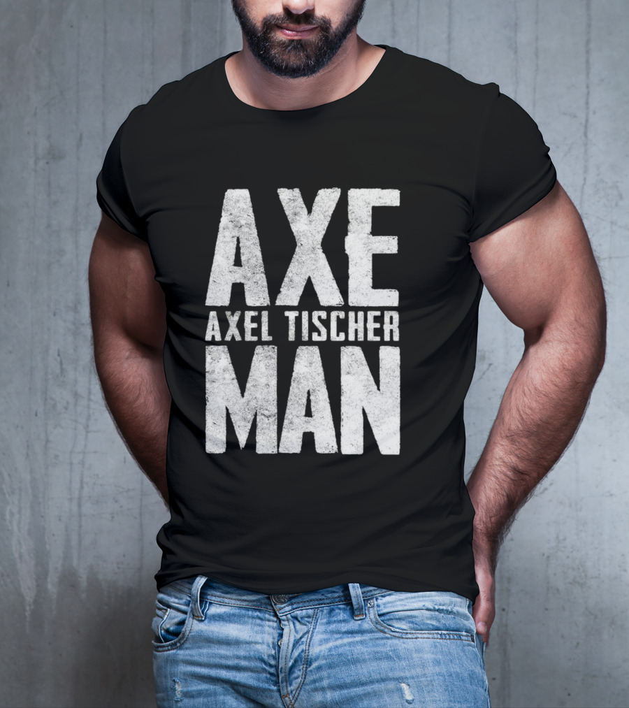 Axeman Axel Tischer Man T-Shirt