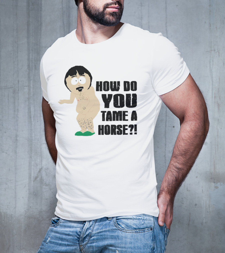South Park Randy How Do You Tame A Horse? T-Shirt
