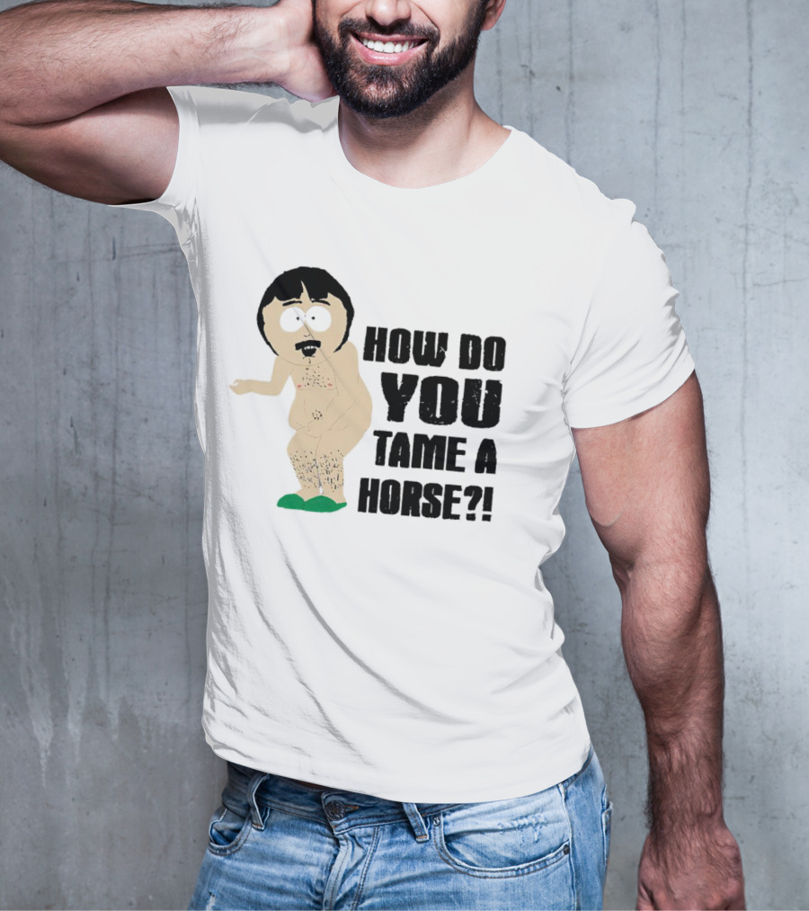 South Park Randy How Do You Tame A Horse? T-Shirt