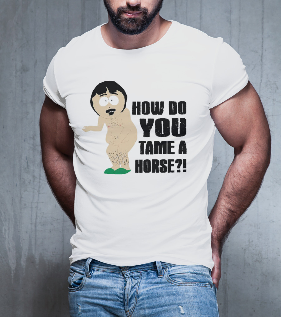 South Park Randy How Do You Tame A Horse? T-Shirt